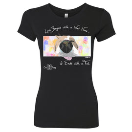 Love Begins with a Wet Nose - Women Shirts